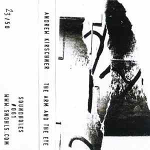 Andrew Kirschner - The Arm And The Eye FLAC