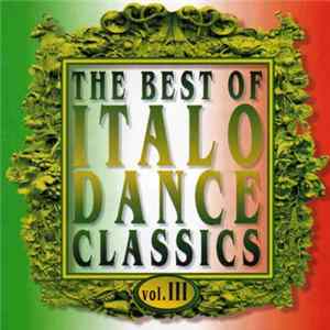 Various - The Best Of Italo Dance Classics Vol. III FLAC