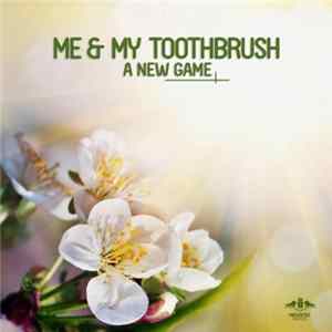 Me & My Toothbrush - A New Game FLAC