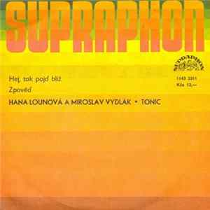 Hana Lounová A Miroslav Vydlák • Tonic - Hej, Tak Pojď Blíž / Zpověď FLAC
