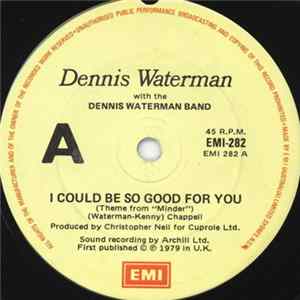 Dennis Waterman with the Dennis Waterman Band - I Could Be So Good For You FLAC