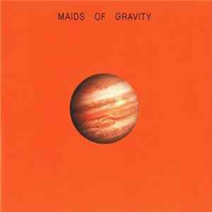 Maids Of Gravity - Maids Of Gravity FLAC