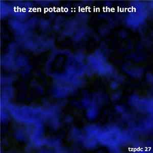 The Zen Potato - Left In The Lurch FLAC