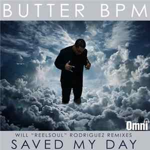 Butter BPM - Saved My Day (Will “Reelsoul” Rodriguez Remixes) FLAC