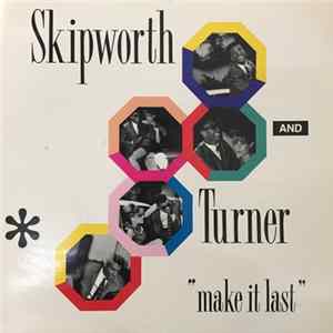 Skipworth & Turner - Make It Last FLAC