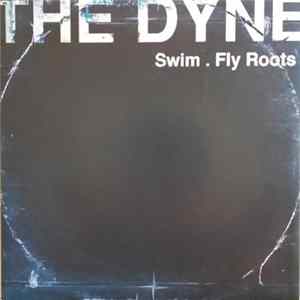 The Dyne - Swim. Fly Roots FLAC