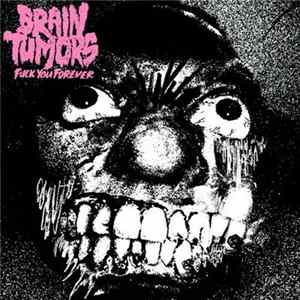 Brain Tumors - Fuck You Forever FLAC