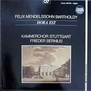 Felix Mendelssohn-Bartholdy - Kammerchor Stuttgart, Frieder Bernius - Hora Est FLAC