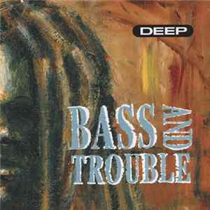 Bass And Trouble - Deep FLAC