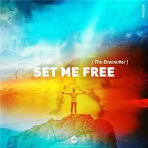The Brainkiller - Set Me Free FLAC
