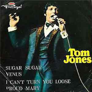 Tom Jones - Sugar Sugar / Venus / I Can't Turn You Loose / Proud Mary FLAC