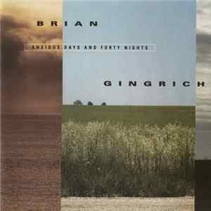 Brian Gingrich - Anxious Days And Forty Nights FLAC