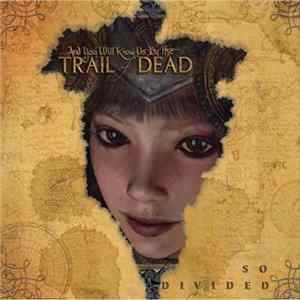 ...And You Will Know Us By The Trail Of Dead - So Divided FLAC