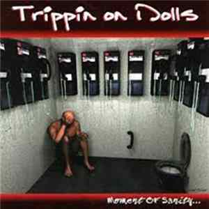 Trippin On Dolls - Moment Of Sanity FLAC