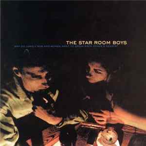 The Star Room Boys - Why Do Lonely Men & Women Want To Break Each Others' Hearts? FLAC