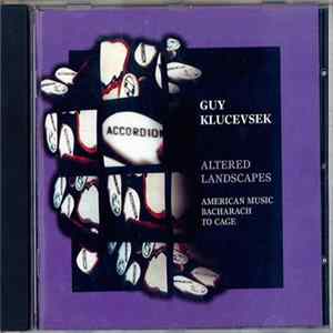 Guy Klucevsek - Altered Landscapes (American Music Bacharach To Cage) FLAC