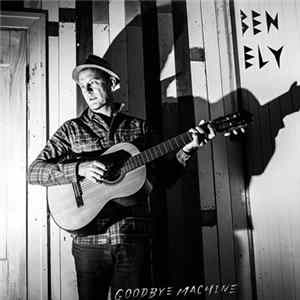 Ben Ely - Goodbye Machine FLAC