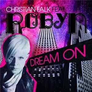 Christian Falk Feat. Robyn - Dream On FLAC