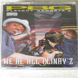 Playboy Gangsta'z - We're All Plinay'z FLAC