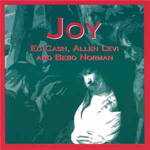 Ed Cash, Allen Levi And Bebo Norman - Joy FLAC