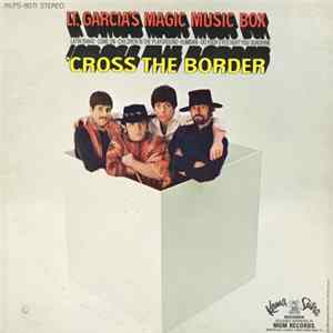 Lt. Garcia's Magic Music Box - 'Cross The Border FLAC