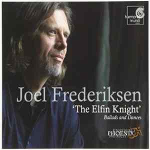 Joel Frederiksen - 'The Elfin Knight' Ballads And Dances FLAC