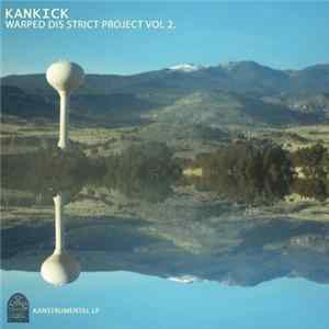 Kan Kick - Warped Dis Strict Project Vol​​ 2. FLAC