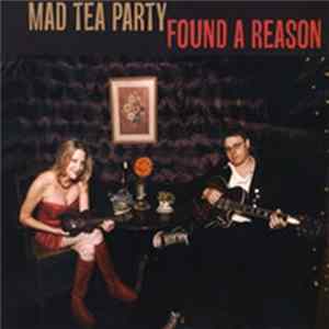 Mad Tea Party - Found A Reason FLAC