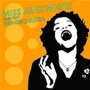 Miss Alex White & The Red Orchestra - Miss Alex White & The Red Orchestra FLAC