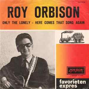 Roy Orbison - Only The Lonely (Know The Way I Feel) / Here Comes That Song Again FLAC