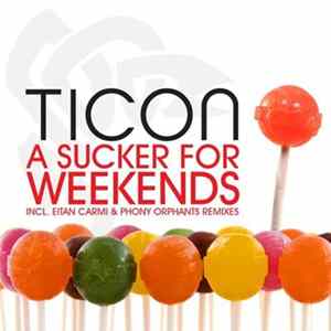 Ticon - A Sucker For Weekends FLAC