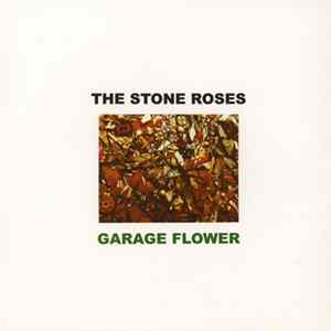 The Stone Roses - Garage Flower FLAC
