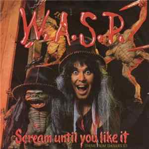 W.A.S.P. - Scream Until You Like It (Theme From 'Ghoulies II') FLAC