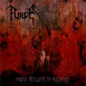 Purge - Sordid Preludes To Purgatory FLAC