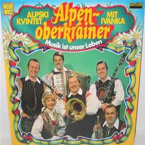 Alpenoberkrainer Mit Ivanka - Musik Ist Unser Leben FLAC