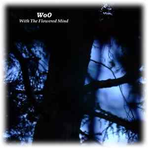 Wo0 - With The Flowered Minds FLAC