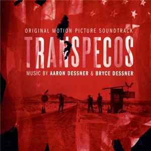 Aaron Dessner, Bryce Dessner - Transpecos (Original Motion Picture Soundtrack) FLAC