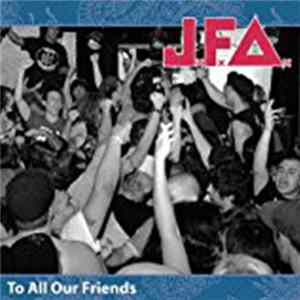 J.F.A. - To All Our Friends FLAC