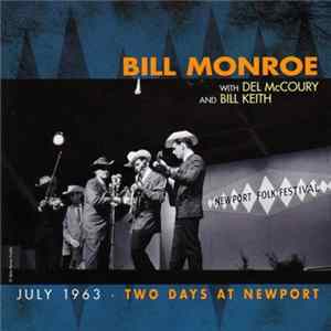 Bill Monroe With Del McCoury And Bill Keith - July 1963 · Two Days At Newport FLAC