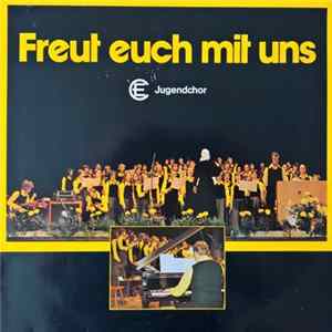 EC-Jugendchor - Freut Euch Mit Uns FLAC