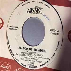 Pastor Lopez Y Su Combo, Willy Quintero Y Su Combo - El Eco De Tu Adios / Me Voy Pal Salto FLAC