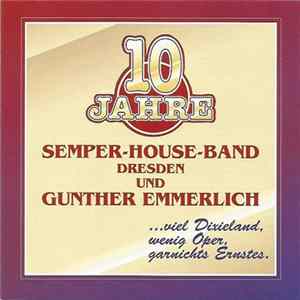 Semper-House Band, Gunther Emmerlich - 10 Jahre Semper House Band Dresden Und Gunther Emmerlich FLAC