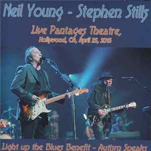 Neil Young - Stephen Stills - Light Up The Blues Benefit - Autism Speaks (Live Pantages Theatre, Hollywood, April 25, 2015) FLAC