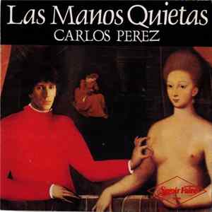 Carlos Perez - Las Manos Quietas FLAC