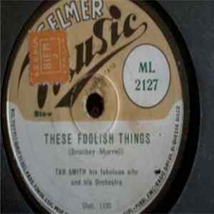 Tab Smith His Fabulous Alto And His Orchestra - These Foolish Things / Auf Wiedersehen Sweetheart FLAC