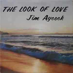 Jim Aycock - The Look Of Love FLAC