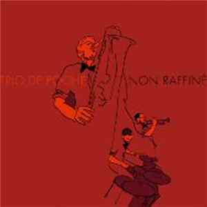 Trio De Poche - Non Raffiné FLAC