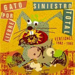 Siniestro Total - Gato Por Liebre (Versiones 1982 - 1991) FLAC