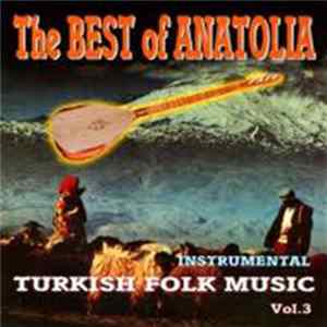 Mehmet Erenler - The Best Of Anatolia / Turkish Folk Music Vol.3 FLAC