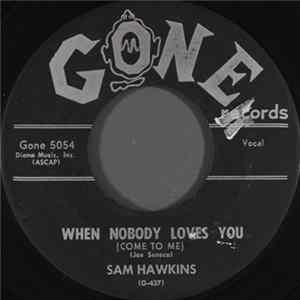 Sam Hawkins - When Nobody Loves You (Come To Me) FLAC